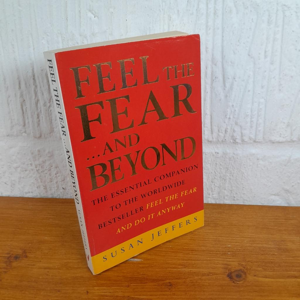 Feel the Fear and Beyond Dynamic Techniques for Doing it Anyway — Susan...